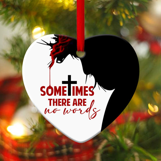 Sometimes No Words Are Needed - Christian Ceramic Heart Ornament - Ornaments Hanging Gift