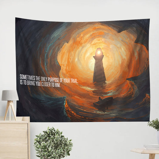 Sometimes The Only Purpose Of Your Trial, Is To Bring You Closer To Him - Religious Tapestry - Jesus Christ Tapestry