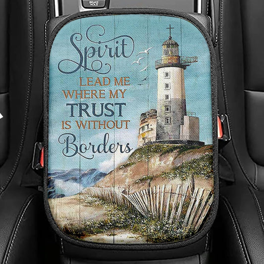 Spirit Lead Me Where My Trust Is Without Borders Lighthouse Seat Box Cover, Inspirational Car Center Console Cover, Christian Car Interior Accessories