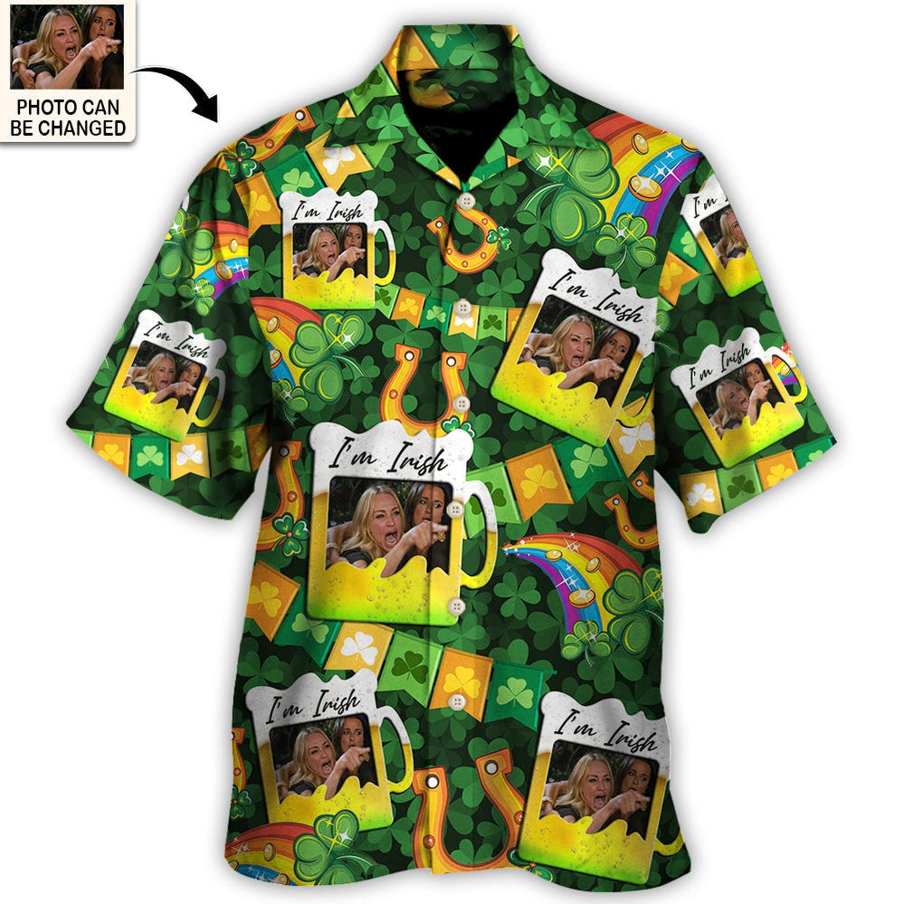 St. Patrick's Day I'm Irish You're Drunk Funny Meme Custom Photo Hawaiian Shirt For Men & Women - Personalized Photo Gifts