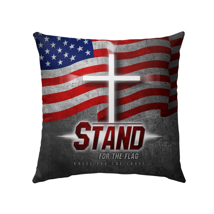 Stand For The Flag And Kneel For The Cross American Flag Christian Pillow