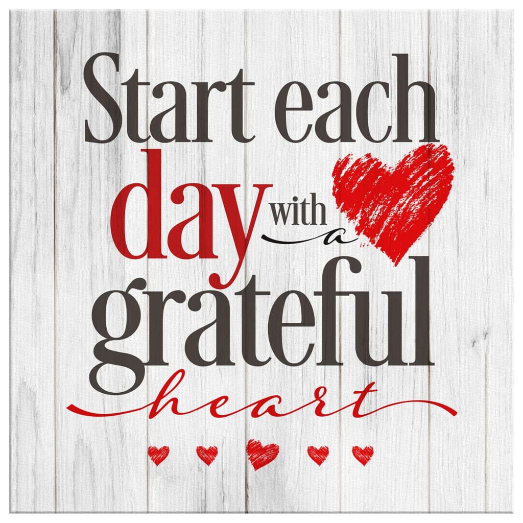 Start Each Day With A Grateful Heart Canvas Wall Art - Christian Wall Art - Religious Wall Decor