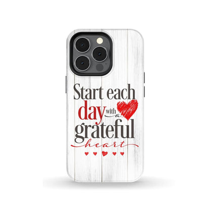 Start Each Day With A Grateful Heart Christian Phone Case - Christian Gifts - Inspirational Bible Scripture iPhone Cases
