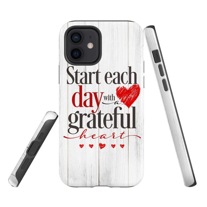 Start Each Day With A Grateful Heart Christian Phone Case - Christian Gifts - Inspirational Bible Scripture iPhone Cases