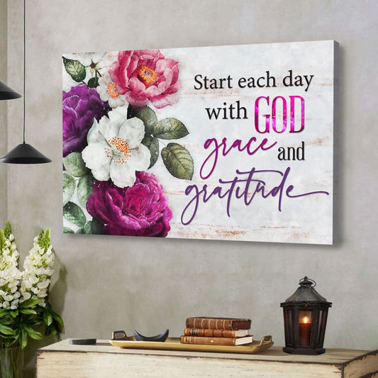 Start Each Day With God Grace And Gratitude, Flowers Painting, Wall Art Canvas - Religious Wall Decor