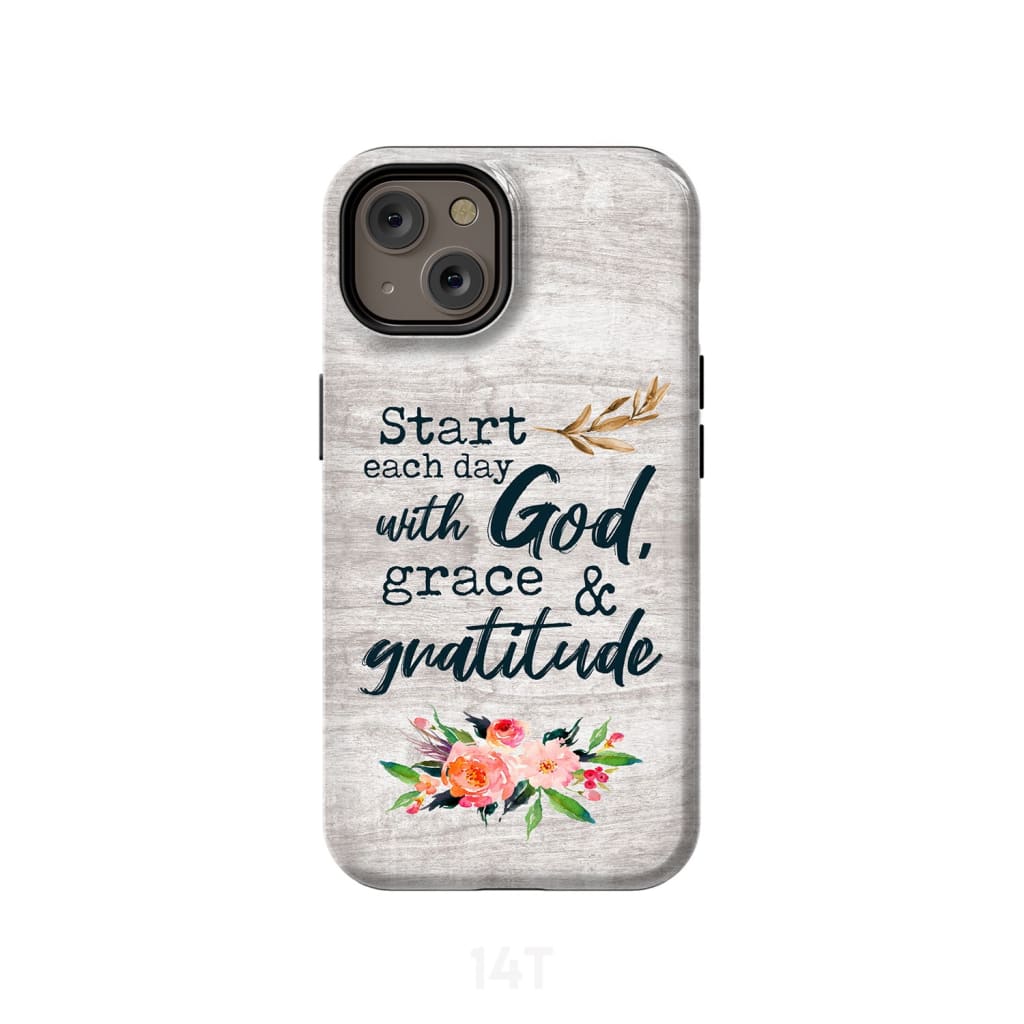 Start Each Day With God Grace And Gratitude Phone Case Christian Phone Case- Iphone Samsung Cases Christian