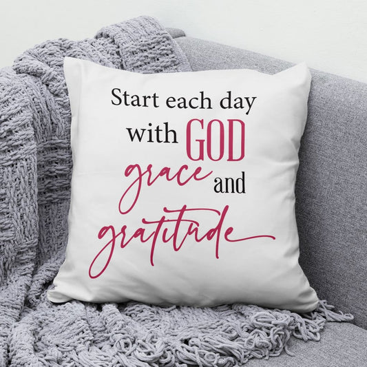 Start Each Day With God Grace Gratitude Pillow