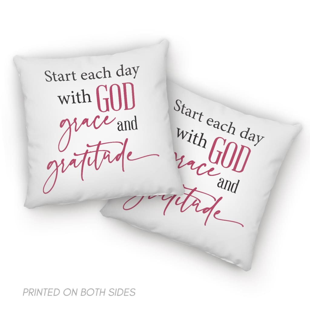 Start Each Day With God Grace Gratitude Pillow
