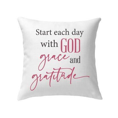 Start Each Day With God Grace Gratitude Pillow