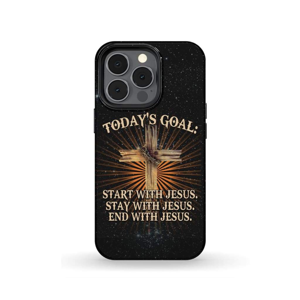 Start With Jesus Stay With Jesus End With Jesus - Christian Phone Cases - Religious Phone Case