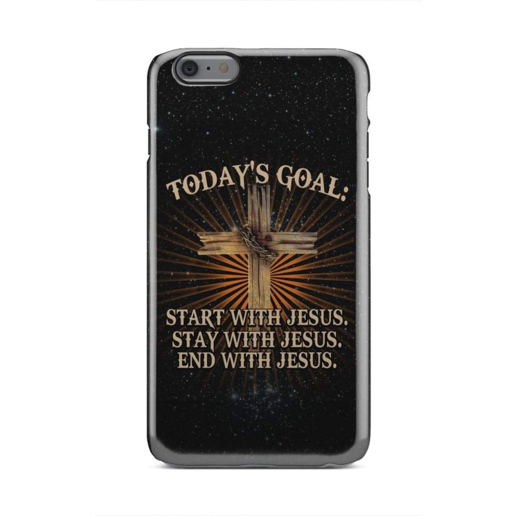 Start With Jesus Stay With Jesus End With Jesus - Christian Phone Cases - Religious Phone Case