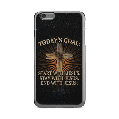 Start With Jesus Stay With Jesus End With Jesus - Christian Phone Cases - Religious Phone Case