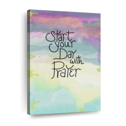 Start Your Day With Prayer Wall Art Canvas - Canvas Religious Wall Art - Christian Wall Decor Living Room