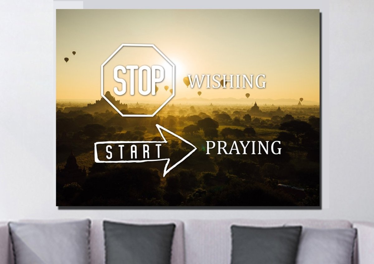 Stop Wishing, Start Praying Canvas Wall Art Print - Christian Canvas Wall Art