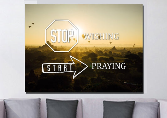 Stop Wishing, Start Praying Canvas Wall Art Print - Christian Canvas Wall Art