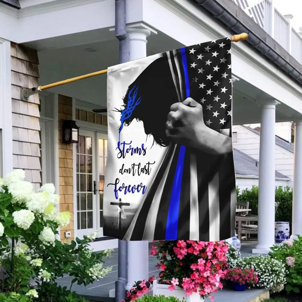 Storms Don't Last Forever Jesus Christian Thin Blue Line House Flag - Christian Garden Flags - Outdoor Religious Flags