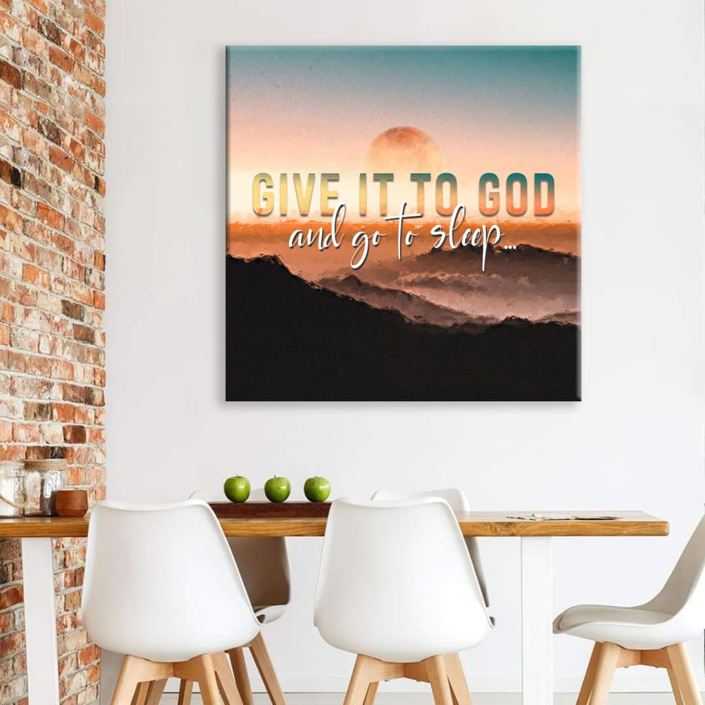 Sunset Painting Give It To God And Go To Sleep Canvas Wall Art - Christian Wall Art - Religious Wall Decor