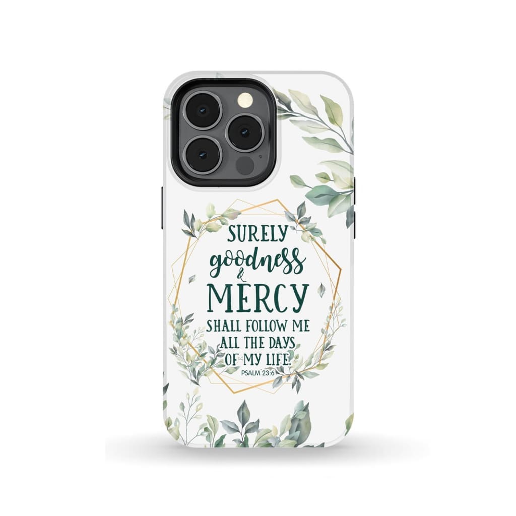 Surely Goodness And Mercy Psalm 236 Bible Verse Phone Case - Christian Phone Cases - Religious Phone Case