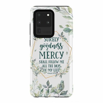 Surely Goodness And Mercy Psalm 236 Bible Verse Phone Case - Christian Phone Cases - Religious Phone Case