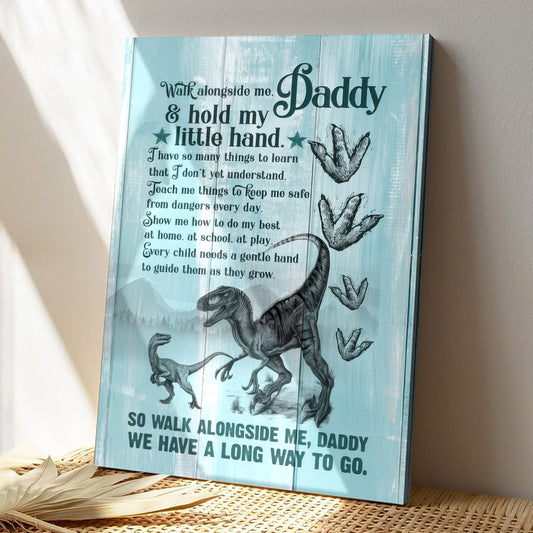 Walk Alongside Me Daddy & Hold My Little Hand - Father's Day Canvas Prints - Best Gift For Fathers Day - Ciaocustom