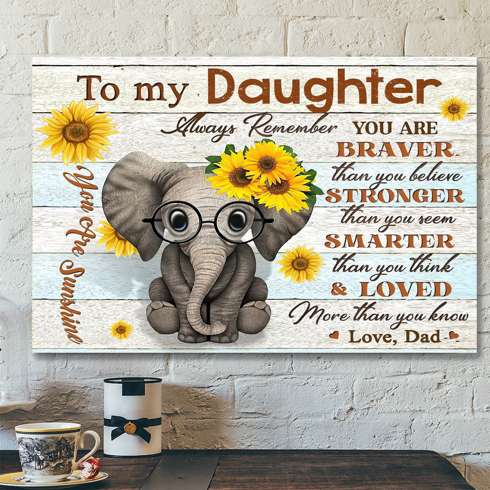 Elephant Dad To My Daughter - You Are Braver - Dad Dauthter Canvas Print - Best Gift For Daughter - Ciaocustom