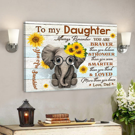 Elephant Dad To My Daughter - You Are Braver - Dad Dauthter Canvas Print - Best Gift For Daughter - Ciaocustom