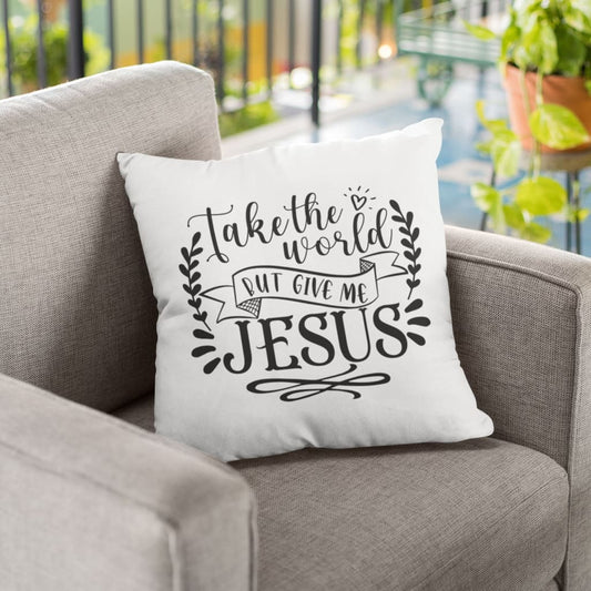 Take The World But Give Me Jesus Throw Pillow  Christian Pillows