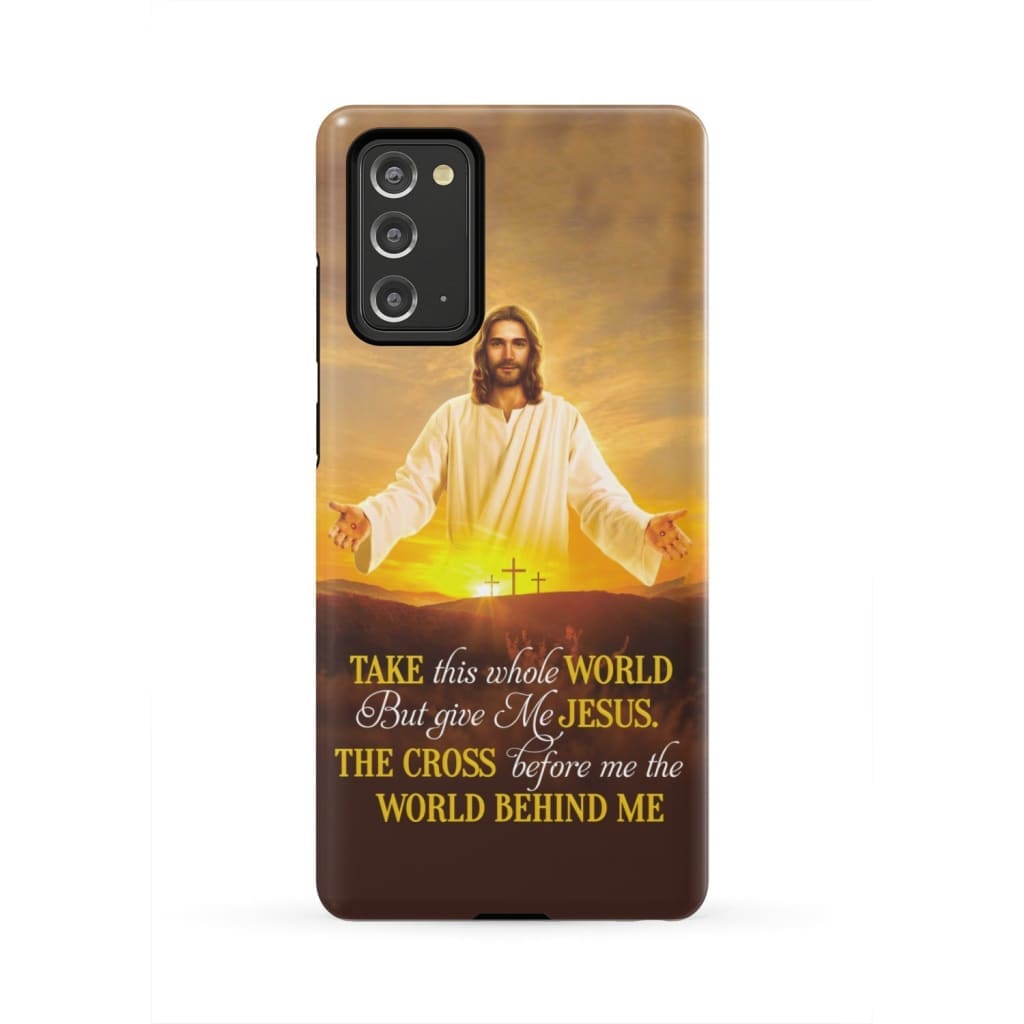 Take This Whole World But Give Me Jesus Phone Case - Christian Phone Cases - Religious Phone Case