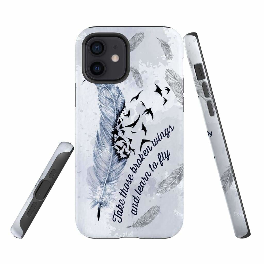 Take Those Broken Wings And Learn To Fly Christian Phone Case- Iphone Samsung Cases Christian