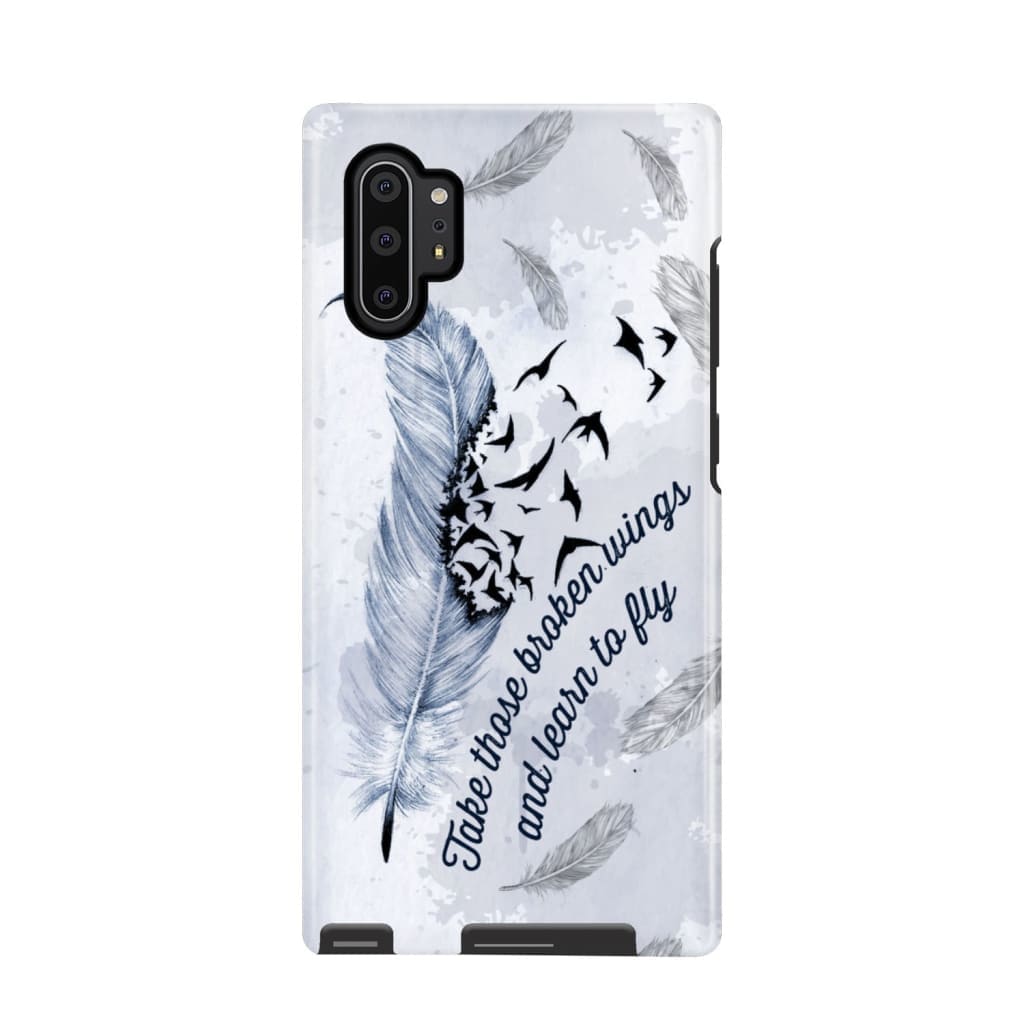Take Those Broken Wings And Learn To Fly Christian Phone Case- Iphone Samsung Cases Christian