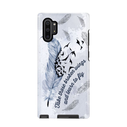 Take Those Broken Wings And Learn To Fly Christian Phone Case- Iphone Samsung Cases Christian