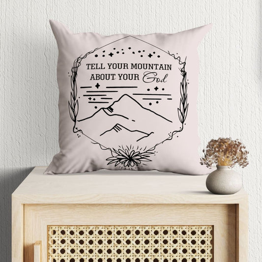 Tell Your Mountain About Your God Christian Pillow