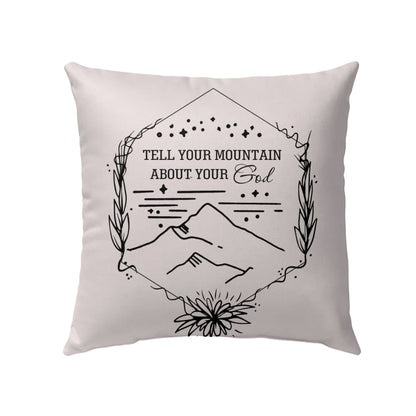 Tell Your Mountain About Your God Christian Pillow