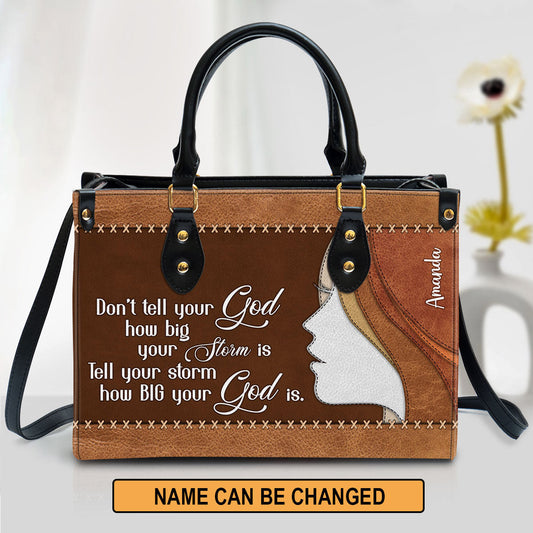 Tell Your Storm How Big Your God Is Beautiful Personalized Leather Bag For Women - Religious Gifts For Women