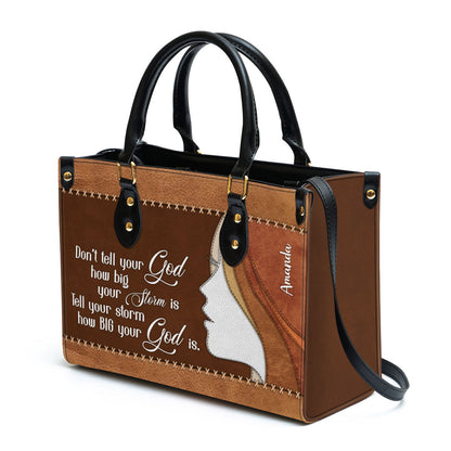 Tell Your Storm How Big Your God Is Beautiful Personalized Leather Bag For Women - Religious Gifts For Women