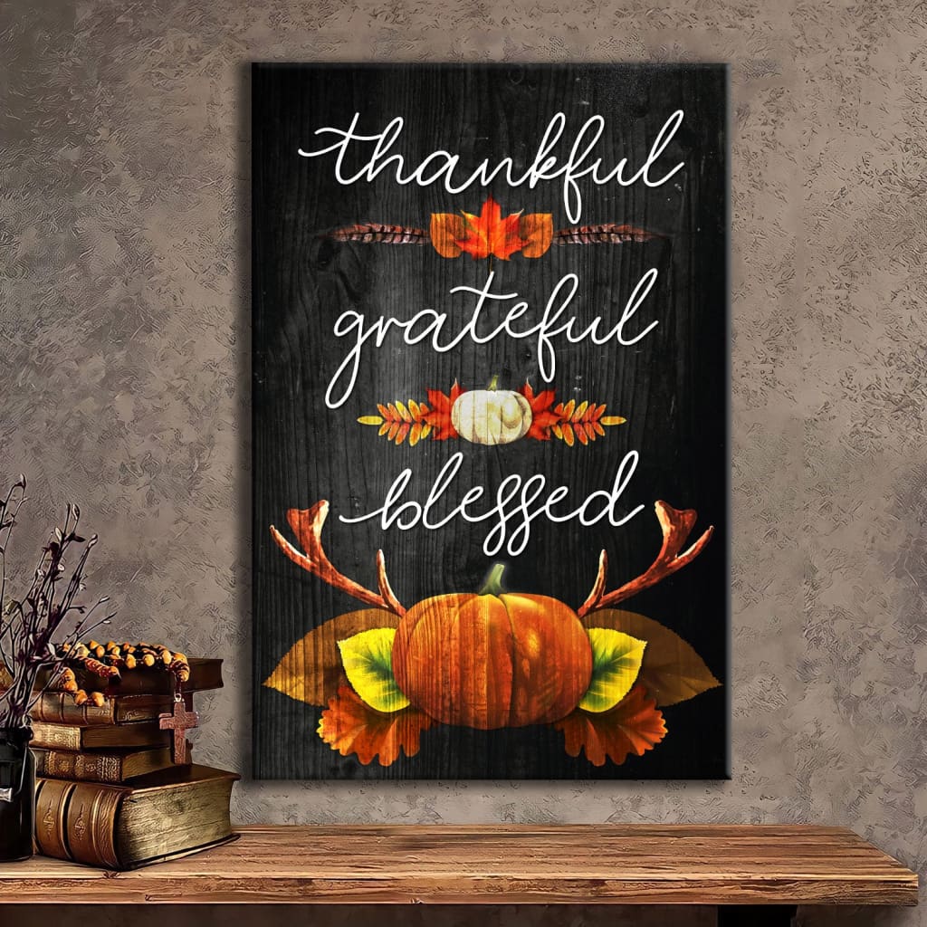 Thankful Grateful Blessed Christian Thanksgiving Canvas Art - Bible Verse Canvas - Scripture Wall Art