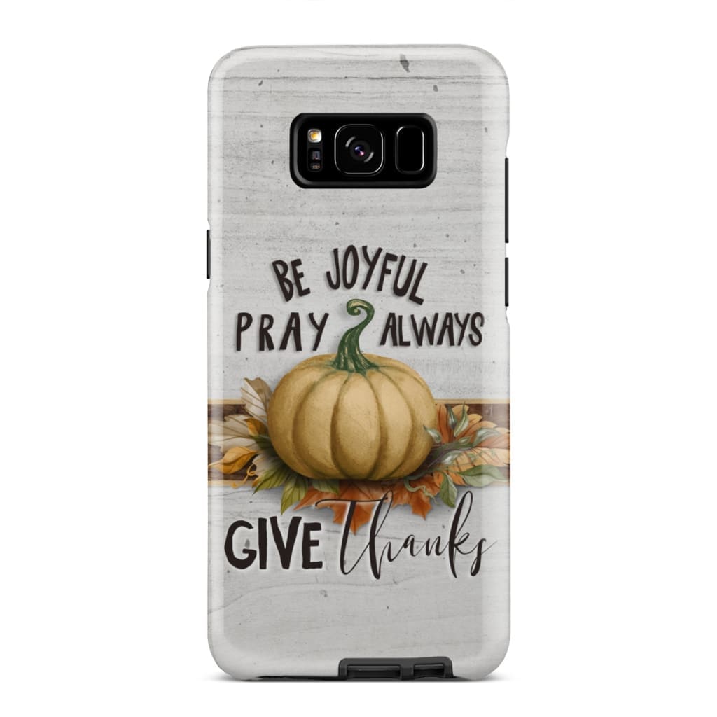 Thanksgiving Phone Case Be Joyful Pray Always Give Thanks - Inspirational Bible Scripture iPhone Cases