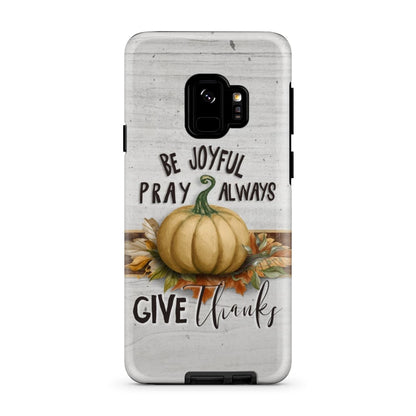 Thanksgiving Phone Case Be Joyful Pray Always Give Thanks - Inspirational Bible Scripture iPhone Cases
