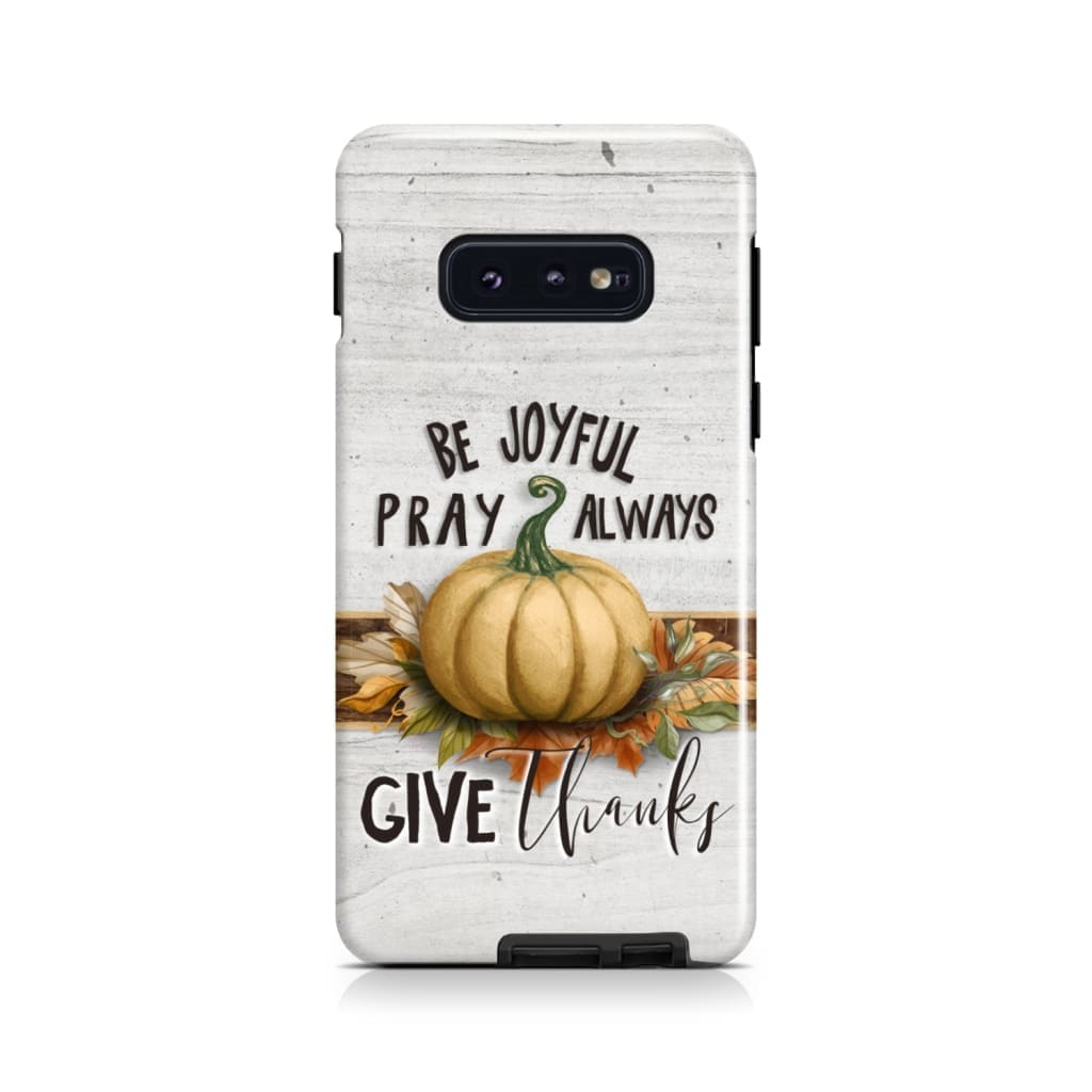 Thanksgiving Phone Case Be Joyful Pray Always Give Thanks - Inspirational Bible Scripture iPhone Cases