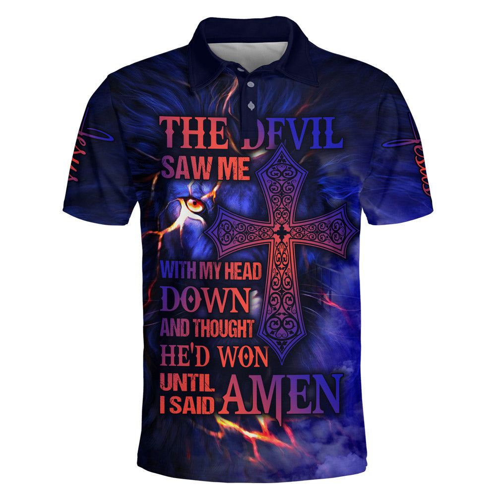 The Devil Saw Me With My Head Down And Though He'd Won Jesus Polo Shirt - Christian Shirts & Shorts