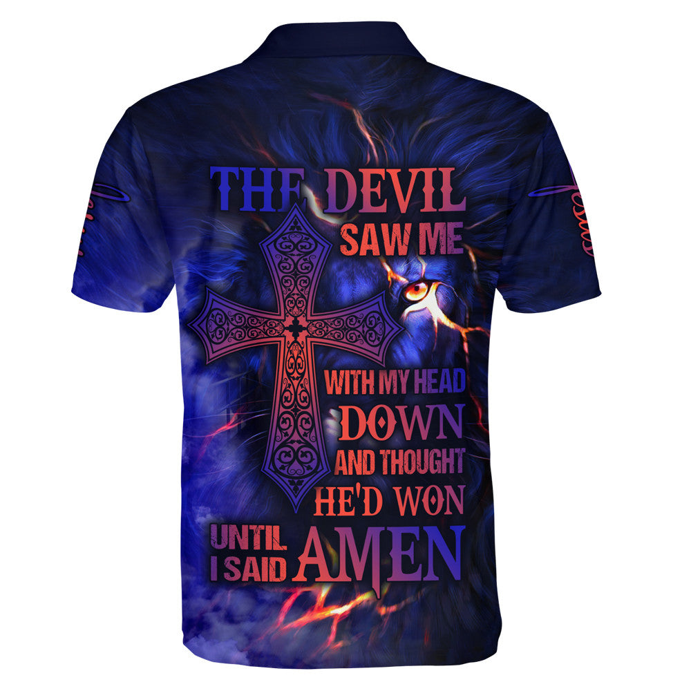 The Devil Saw Me With My Head Down And Though He'd Won Jesus Polo Shirt - Christian Shirts & Shorts