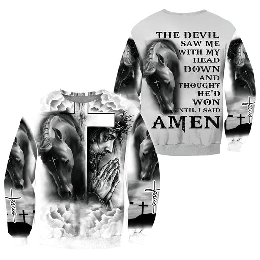 The Devil Saw Me With My Head Down And Though He'd Won Until I Said Amen - Christian Sweatshirt For Women & Men