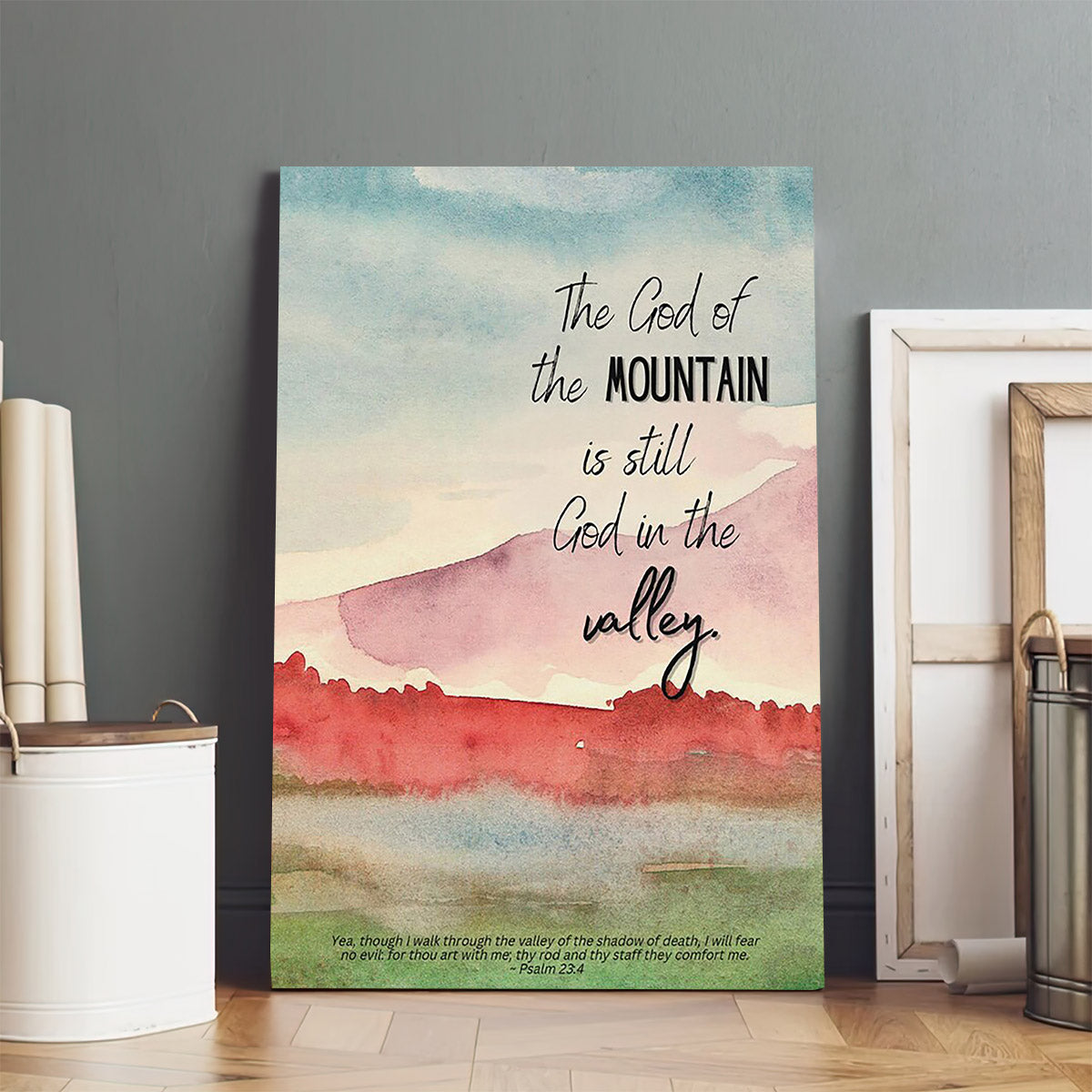 The God Of The Mountain Is Still God In The Valley Christian - Jesus Christ Canvas - Christian Wall Art - Religious Canvas Art