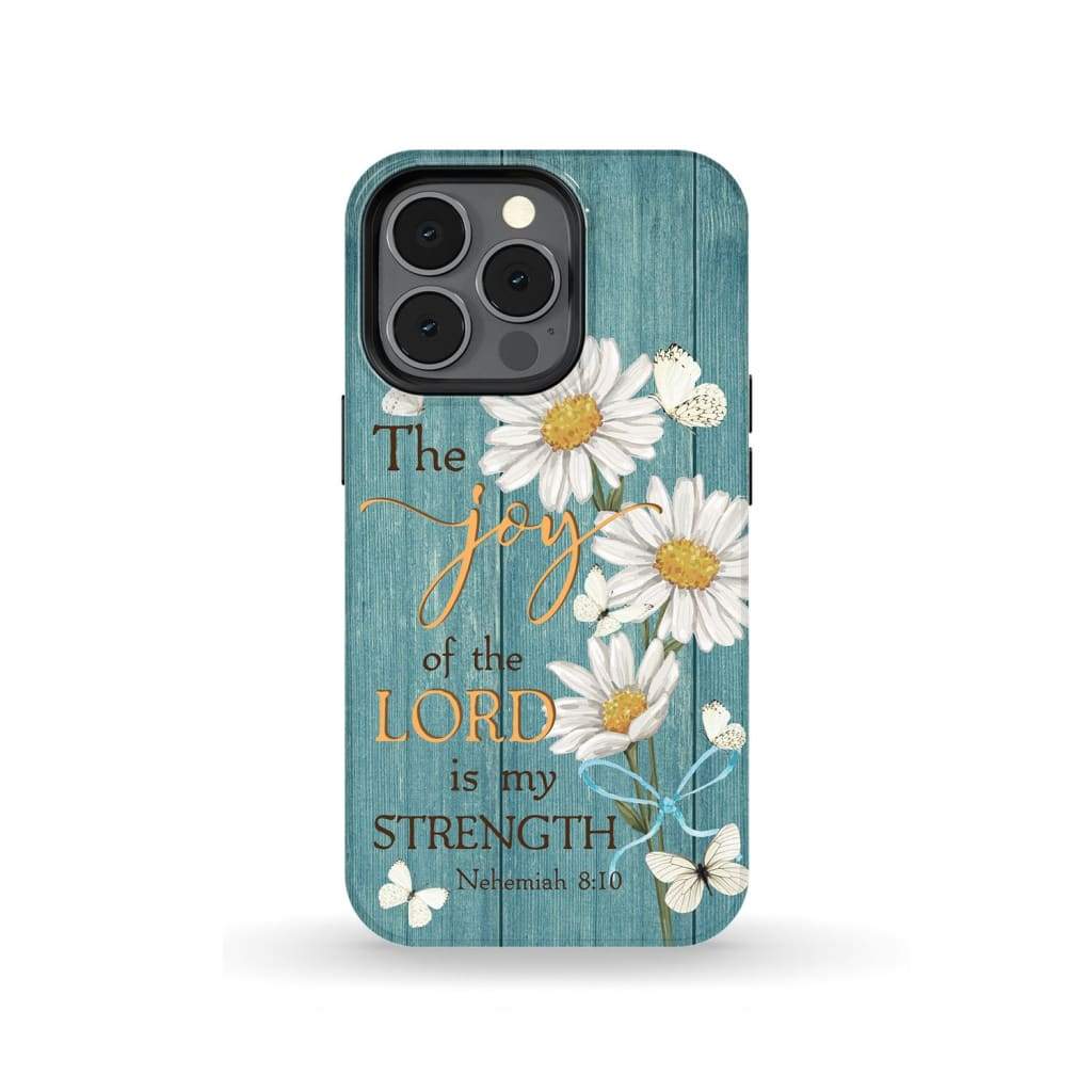 The Joy Of The Lord Is My Strength Nehemiah 810 Daisy Christian Phone Case - Scripture Phone Cases - Iphone Cases Christian
