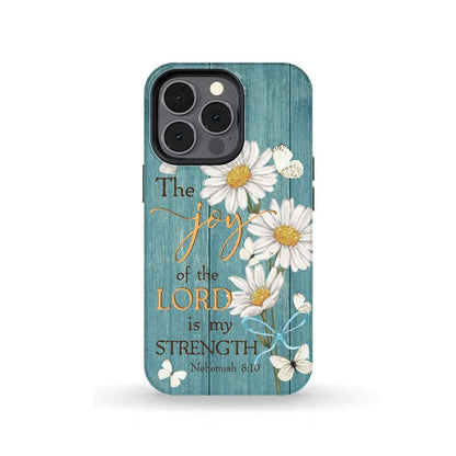 The Joy Of The Lord Is My Strength Nehemiah 810 Daisy Christian Phone Case - Scripture Phone Cases - Iphone Cases Christian