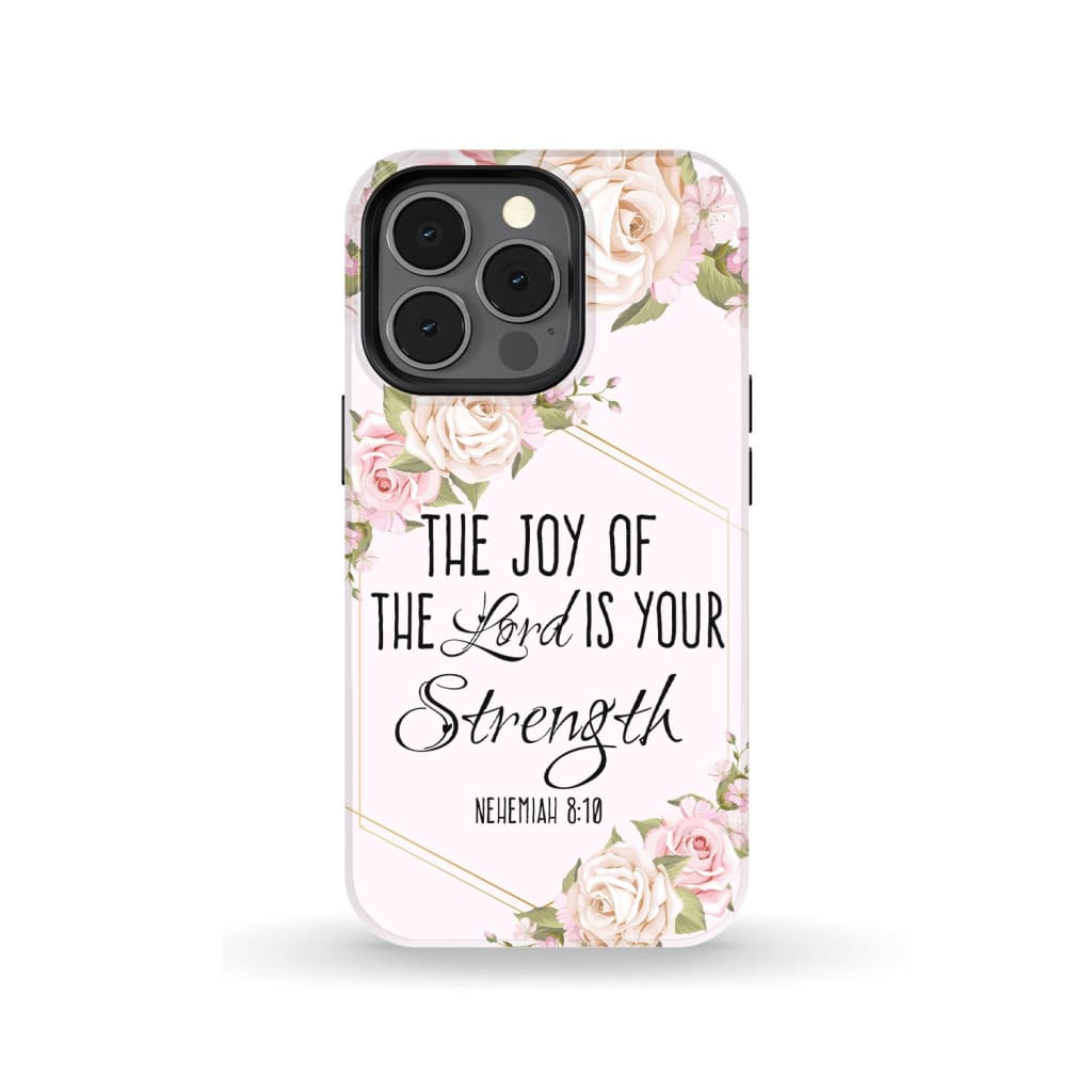 The Joy Of The Lord Is Your Strength Nehemiah 810 Bible Verse Phone Case - Inspirational Bible Scripture iPhone Cases