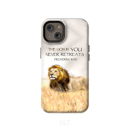 The Lion In You Never Retreats Proverbs 3030 Bible Verse Phone Case - Scripture Phone Cases - Iphone Cases Christian
