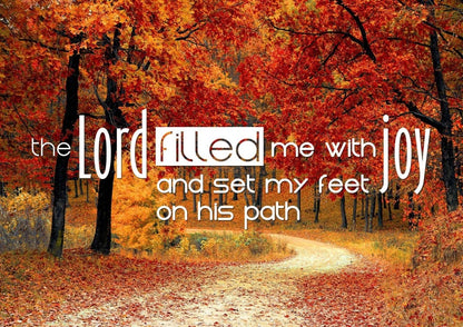 The Lord Filled Me With Joy And Set My Feet On His Path Wall Art Canvas Print - Christian Canvas Wall Art