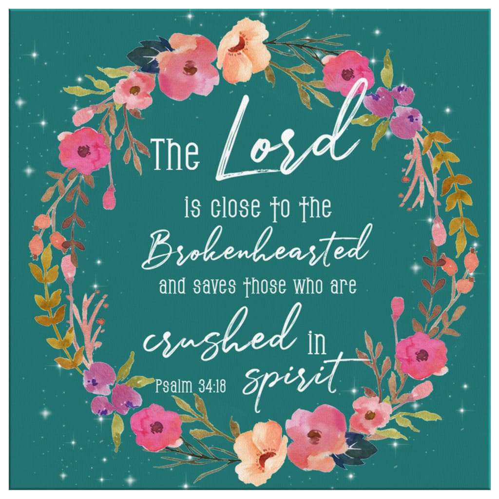 The Lord Is Close To The Brokenhearted Psalm 3418 Canvas Wall Art - Christian Wall Art - Religious Wall Decor