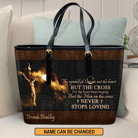 The Man On The Cross Never Stops Loving Beautiful Personalized Large Pu Leather Tote Bag For Women - Mom Gifts For Mothers Day